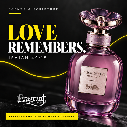 Love Remembers — Scents & Scripture by Fragrant Life supporting Bridget's Cradles